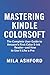 Mastering Kindle Colorsoft by MILA ASHFORD