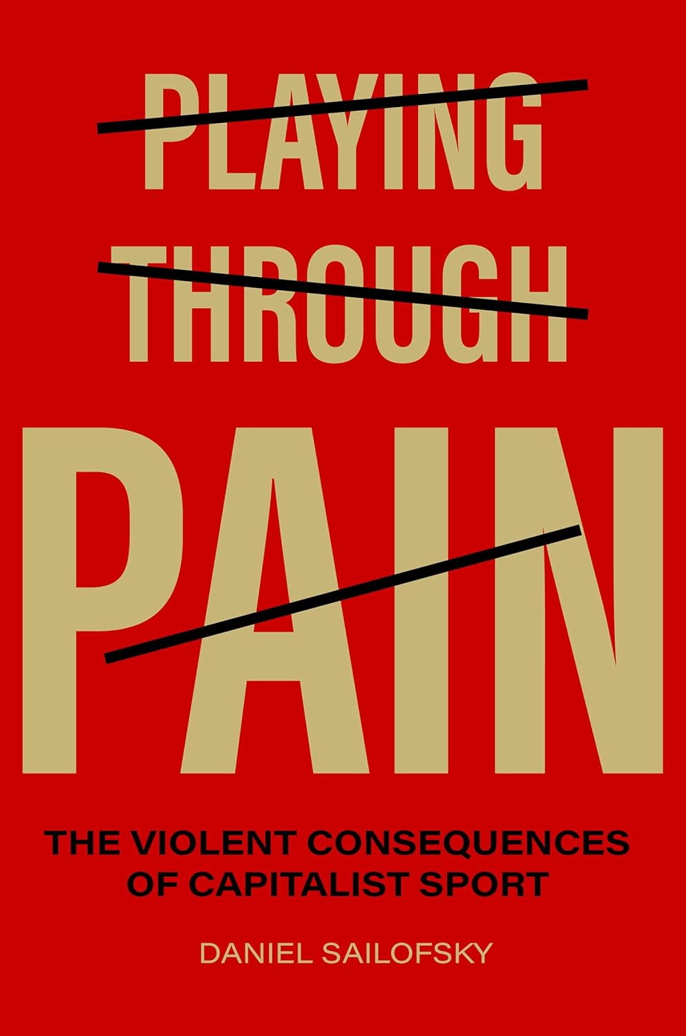 Playing through Pain: The Violent Consequences of Capitalist Sport (Paperback)