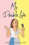 My Double Life by Janette Rallison