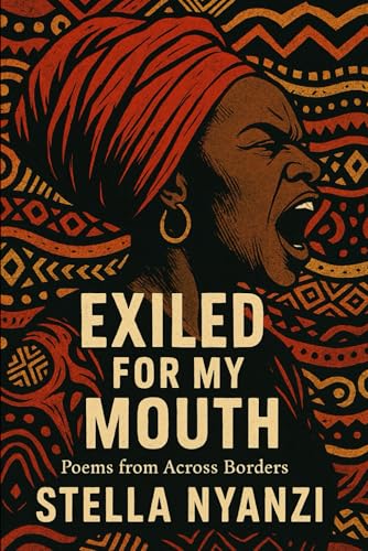 Exiled for My Mouth: By Stella Nyanzi (Paperback)