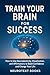 Train Your Brain for Succes...