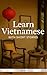 Learn Vietnamese with Short Stories: 20 Entertaining Short Stories to Boost Your Vietnamese Skills & Vocabulary!
