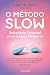 O Método Slow: Sabedoria Oriental para o Caos Moderno (Portuguese Edition)