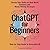 ChatGPT for Beginners by Concinnity Publishing