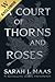A Court of Thorns and Roses (A Court of Thorns and Roses, #1)