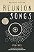 Reunion Songs: poems for re...