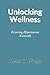Unlocking Wellness  by Daniel C. Wright