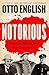 Notorious by Otto English
