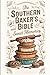The Southern Baker’s Bible ...