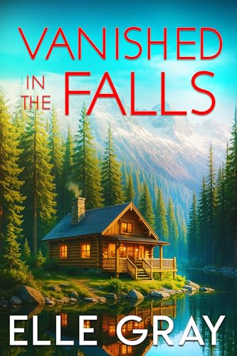 Vanished in the Falls (A Sweetwater Falls Mystery Book 15)