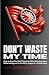 Don’t Waste My Time: How to...