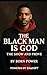 The Black Man Is God: The S...