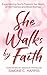 She Walks by Faith: Experie...