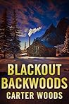 Blackout Backwoods: An EMP Post Apocalypse Prepper Survival Thriller (EMP Survival in a Powerless World Book 105)