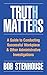 Truth Matters: A Guide to C...