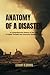 Anatomy of a Disaster by Stuart A. Dennis