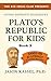Plato’s Republic for Kids by Jason Kassel