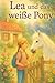 Lea und das weiße Pony: Ein...