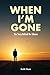When I'm Gone: The Story Behind the Silence