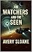 The Watchers and The Seen
