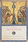 In the Image of the Father: Volume 2 of the Collected Works of Metropolitan Kallistos Ware