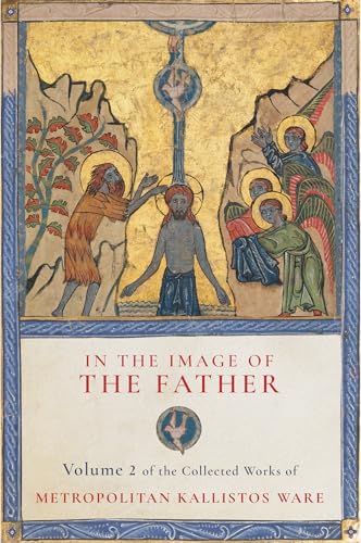 In the Image of the Father: Volume 2 of the Collected Works of Metropolitan Kallistos Ware (Paperback)