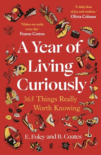 A Year of Living Curiously: 365 Things Really Worth Knowing (Paperback)