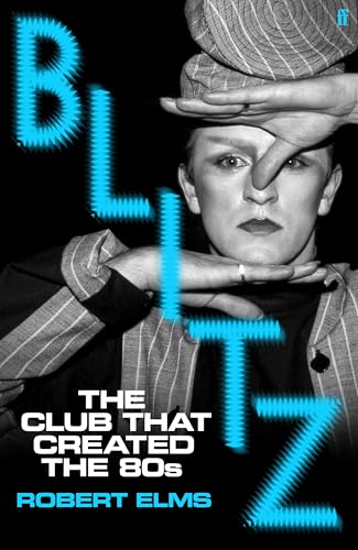 Blitz: The Club That Created the Eighties (Hardcover)