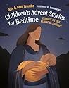 Childrens Advent Stories for Bedtime: Celebrate the True Meaning of Christmas