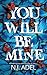 You Will Be Mine by N J Adel