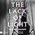 The Lack of Light: A Novel ...