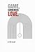 GAME,SURRENDER,LOVE.: A Jou...