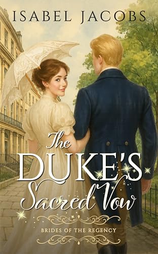 The Duke's Sacred Vow: Historical Christian Romance (Brides of the Regency Book 1)