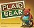 Plaid Bear TM by Patti Saxon