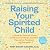 Raising Your Spirited Child: A Guide for Parents Whose Child Is More Intense, Sensitive, Perceptive, Persistent, and Energetic
