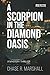 A Scorpion in the Diamond Oasis by CHASE R MARSHALL