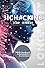 Biohacking für jeden! 150 H...
