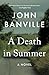 A Death in Summer (Quirke, 4)