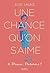 UNE CHANCE QU'ON S'AIME V 0...