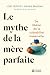 Le mythe de la mère parfaite