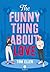 The Funny Thing About Love