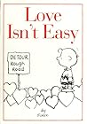 Love Isn't Easy by Charles M. Schulz