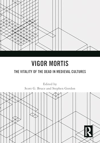 Vigor Mortis: The Vitality of the Dead in Medieval Societies (Hardcover)