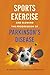 Sports, Exercise, and Slowing the Progression of Parkinson's ... by Dr George Matthew Ackerman