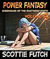 Book cover for Power Fantasy: Chronicles of the Shattered Earth: Volume 5