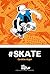 #SKATE