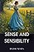 Sense and Sensibility: Step into the World of the Dashwood Sisters