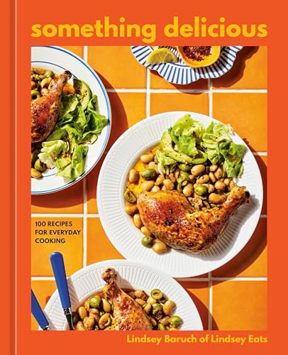 Something Delicious: 100 Recipes for Everyday Cooking (Hardcover)