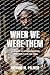 When We Were Them