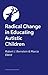 Radical Change in Educating Autistic Children